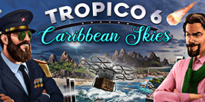 Beitragsbild des Blogbeitrags Tropico 6 im Nintendo Switch Himmel - Caribbean Skies Add-On ab heute auf der mobilen Konsole