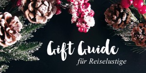 Beitragsbild des Blogbeitrags Christmas Gift Guide: Für Reiselustige 
