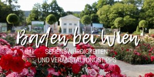 Beitragsbild des Blogbeitrags Die schönsten Sehenswürdigkeiten in Baden bei Wien + Veranstaltungstipps 2020
